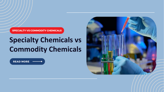 Specialty Chemicals vs Commodity Chemicals