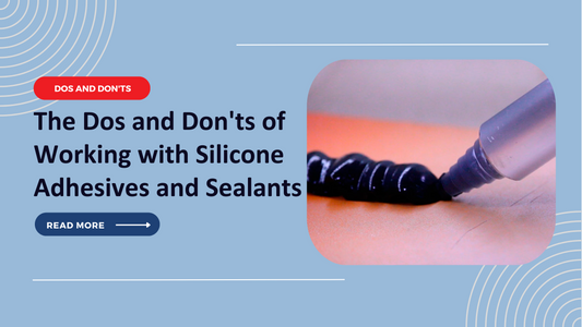 The Dos and Don'ts of Working with Silicone Adhesives and Sealants