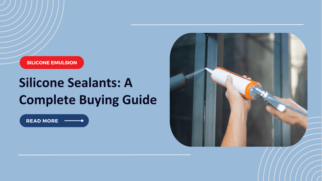 Silicone Sealants: A Complete Buying Guide