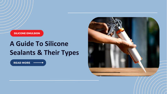 A Guide To Silicone Sealants & Their Types