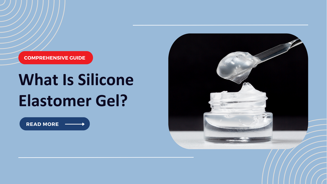 What Is Silicone Elastomer Gel? A Comprehensive Guide