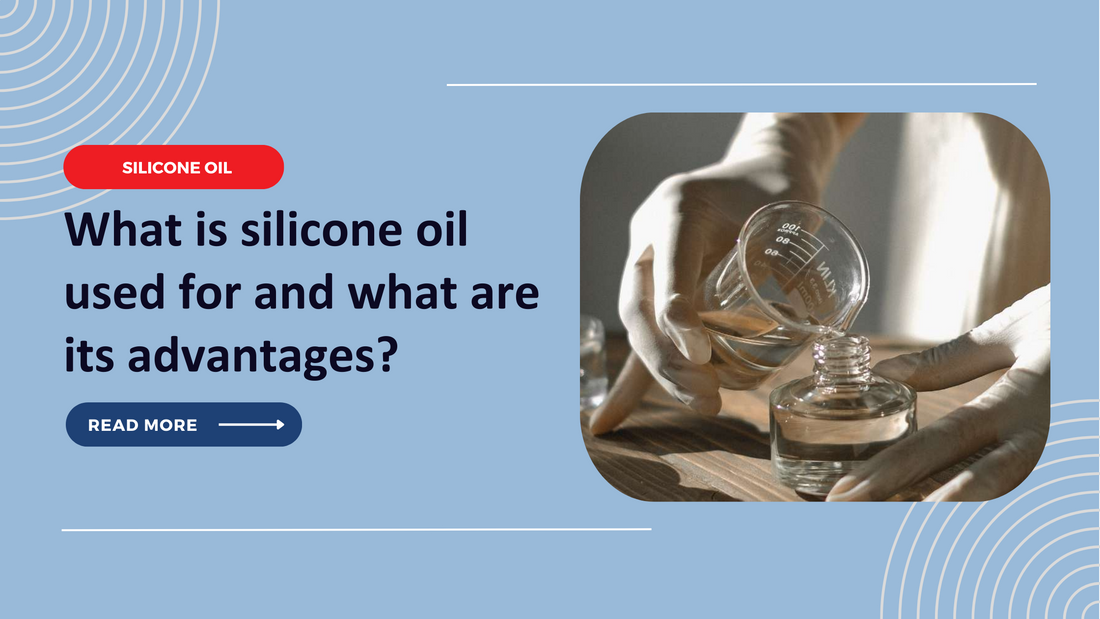What is silicone oil used for and what are its advantages?